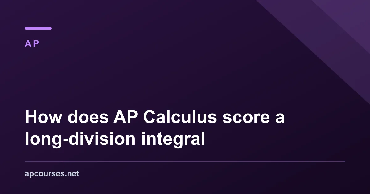 How does AP Calculus score a long-division integral