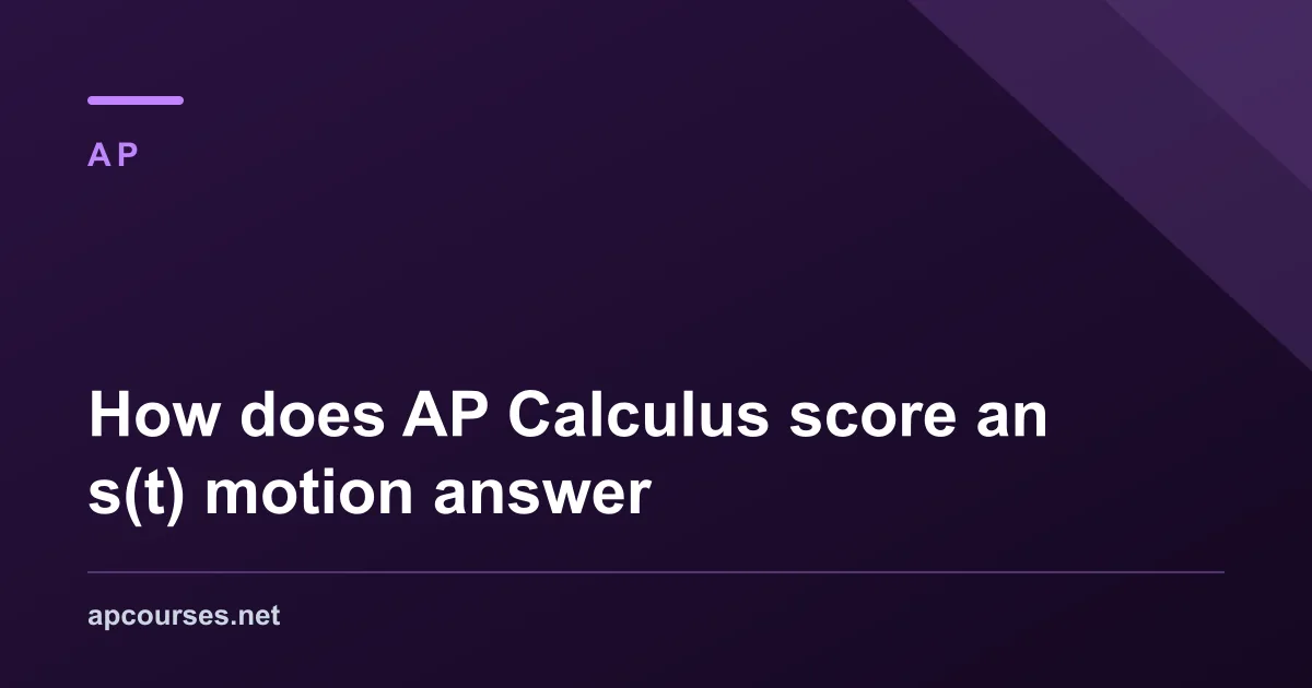 How does AP Calculus score an s(t) motion answer