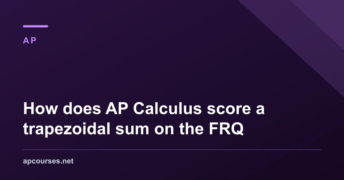 How does AP Calculus score a trapezoidal sum on the FRQ