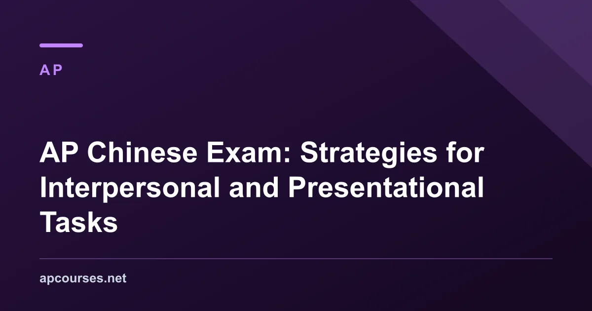 AP Chinese Exam: Strategies for Interpersonal and Presentational Tasks