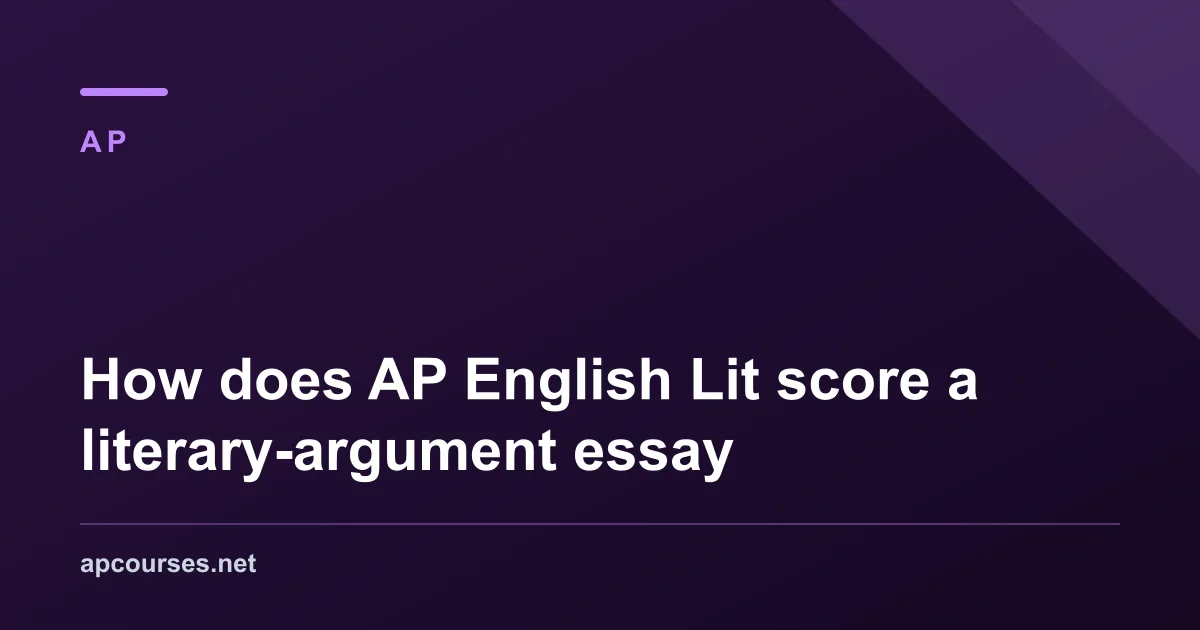 How does AP English Lit score a literary-argument essay