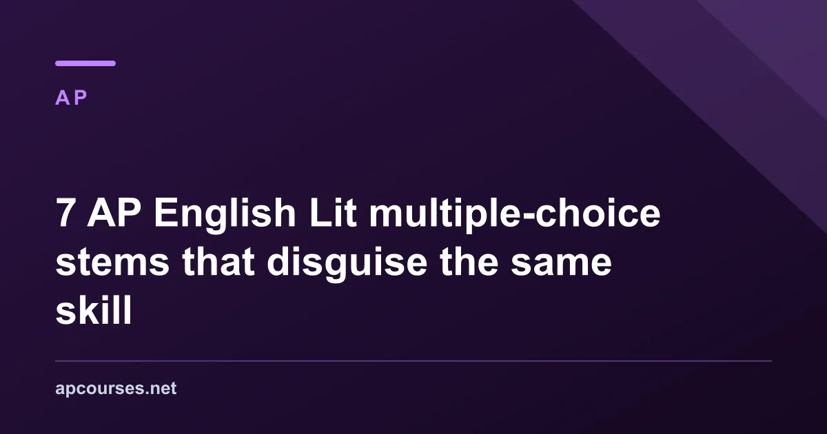 7 AP English Lit multiple-choice stems that disguise the same skill