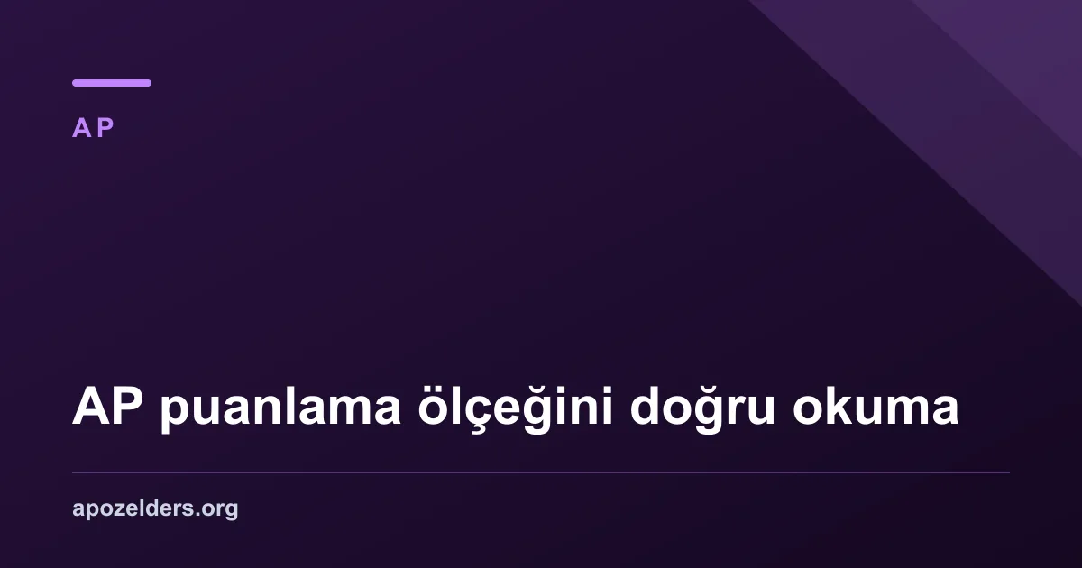 AP puanlama ölçeğini doğru okuma
