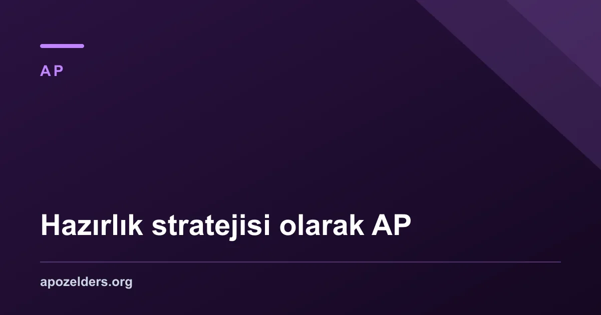 Hazırlık stratejisi olarak AP