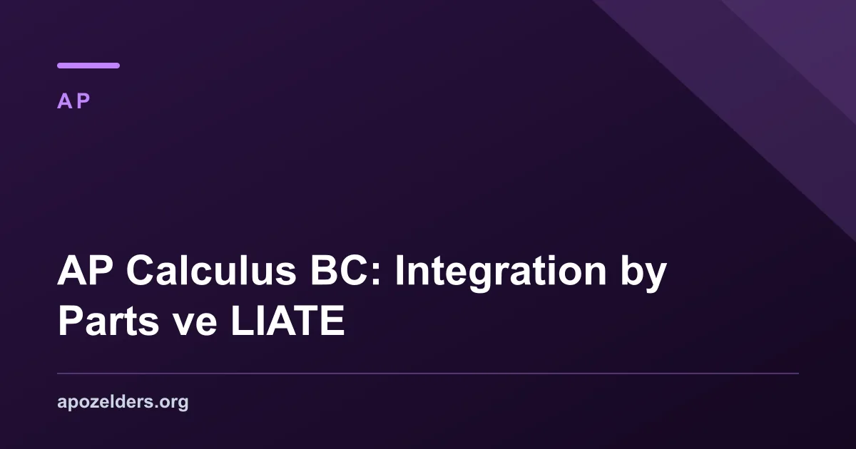 AP Calculus BC: Integration by Parts ve LIATE