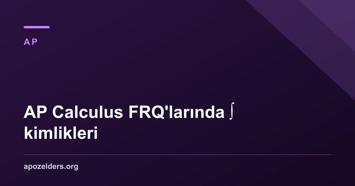 AP Calculus FRQ'larında ∫ kimlikleri