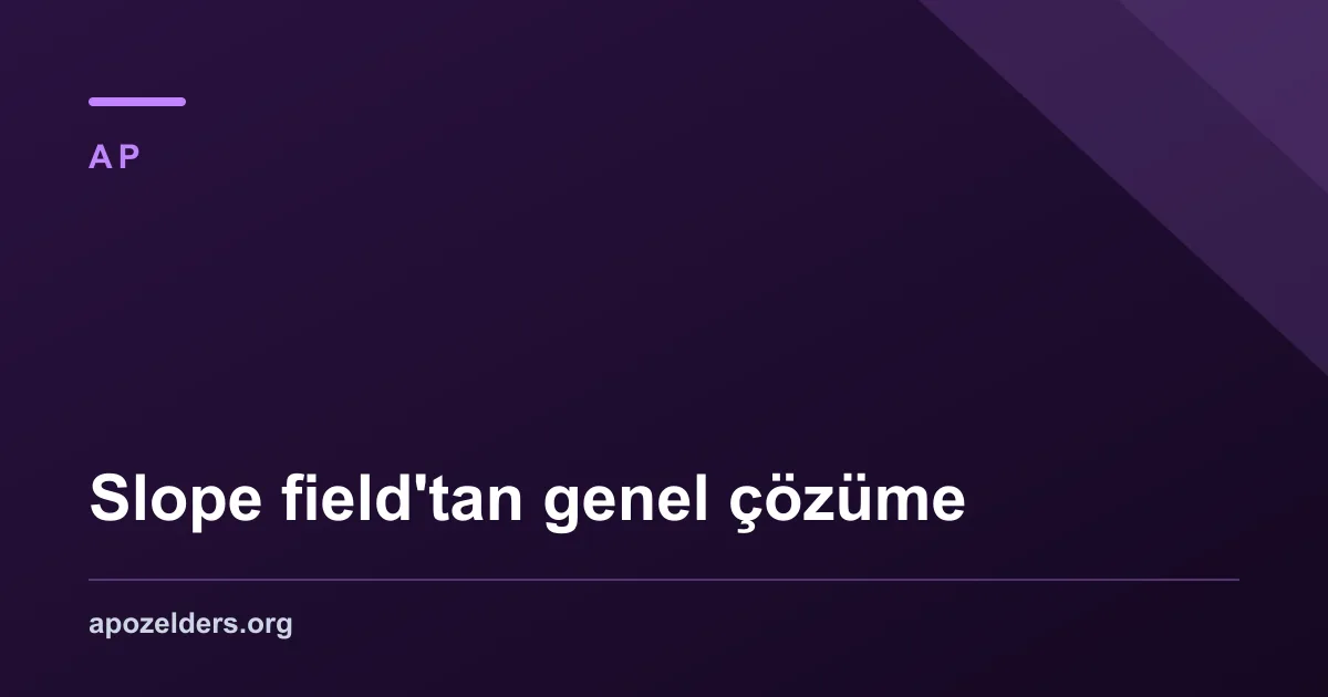 Slope field'tan genel çözüme
