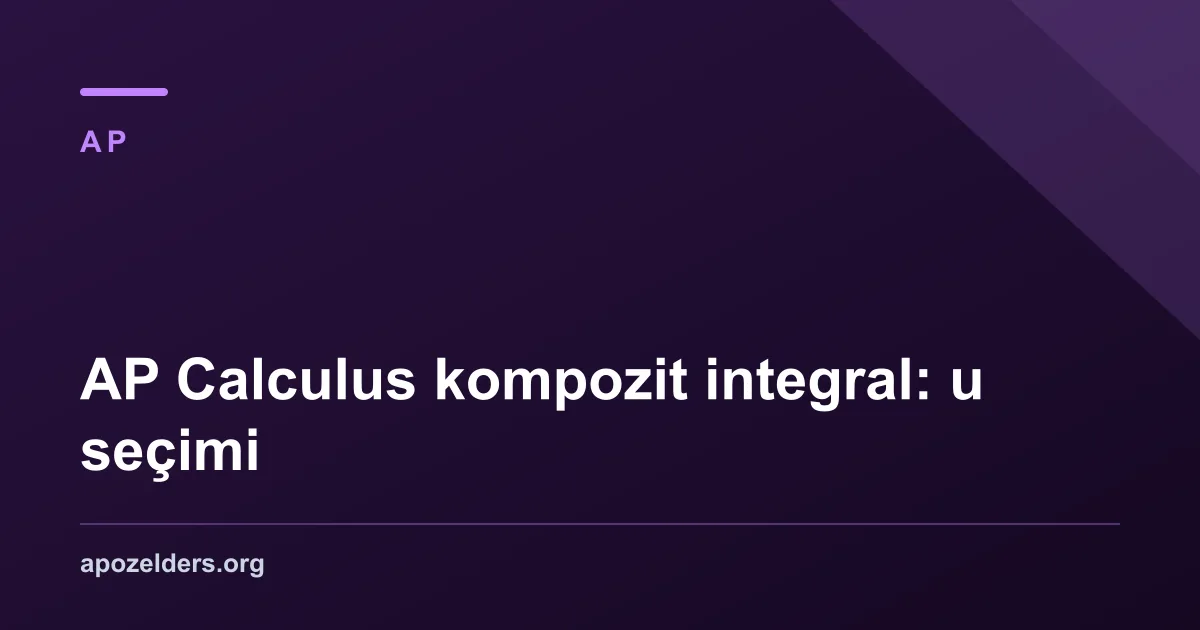 AP Calculus kompozit integral: u seçimi