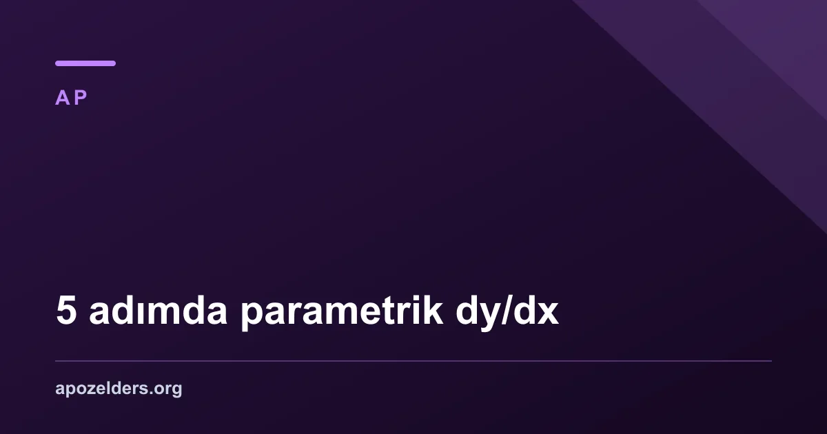 5 adımda parametrik dy/dx