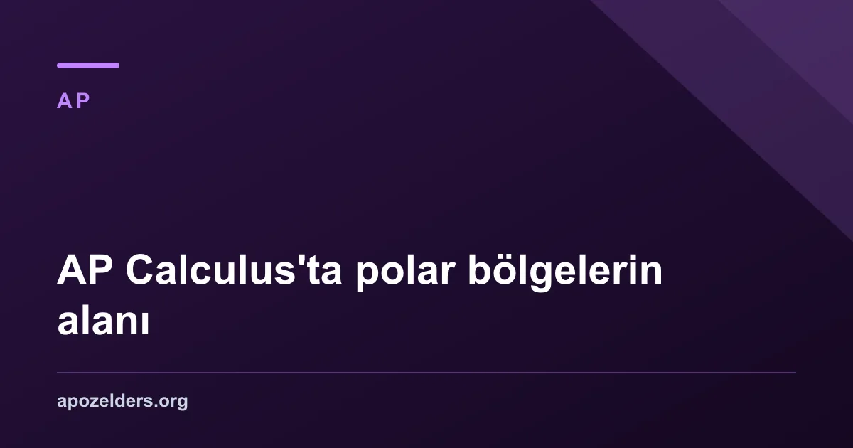 AP Calculus'ta polar bölgelerin alanı
