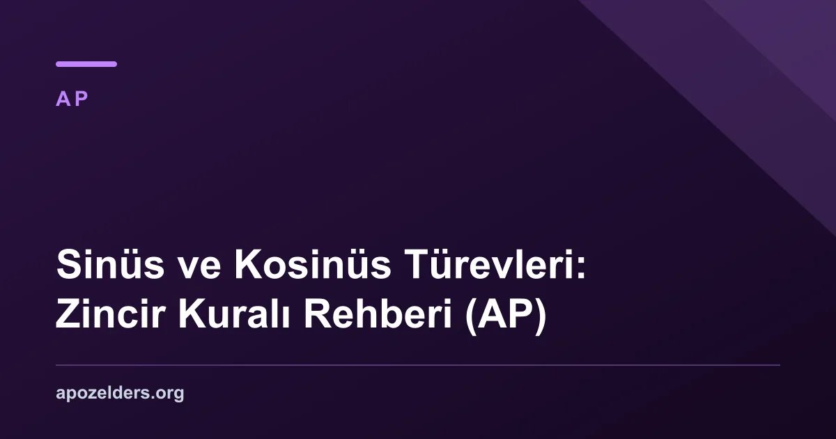 Sinüs ve Kosinüs Türevleri: Zincir Kuralı Rehberi (AP)