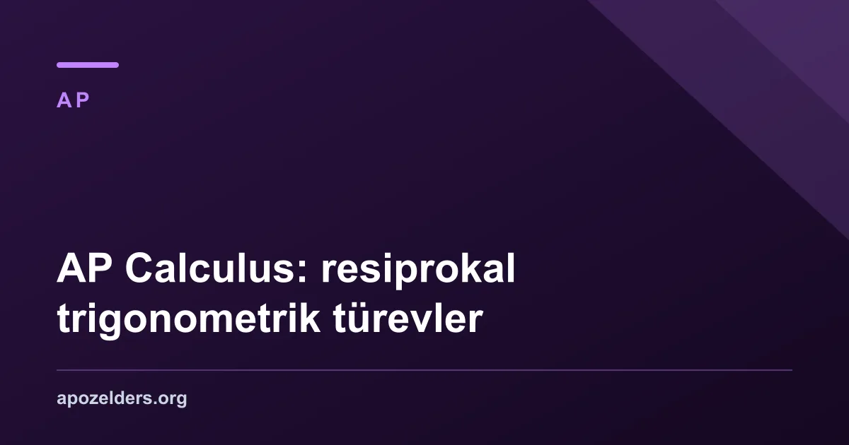 AP Calculus: resiprokal trigonometrik türevler