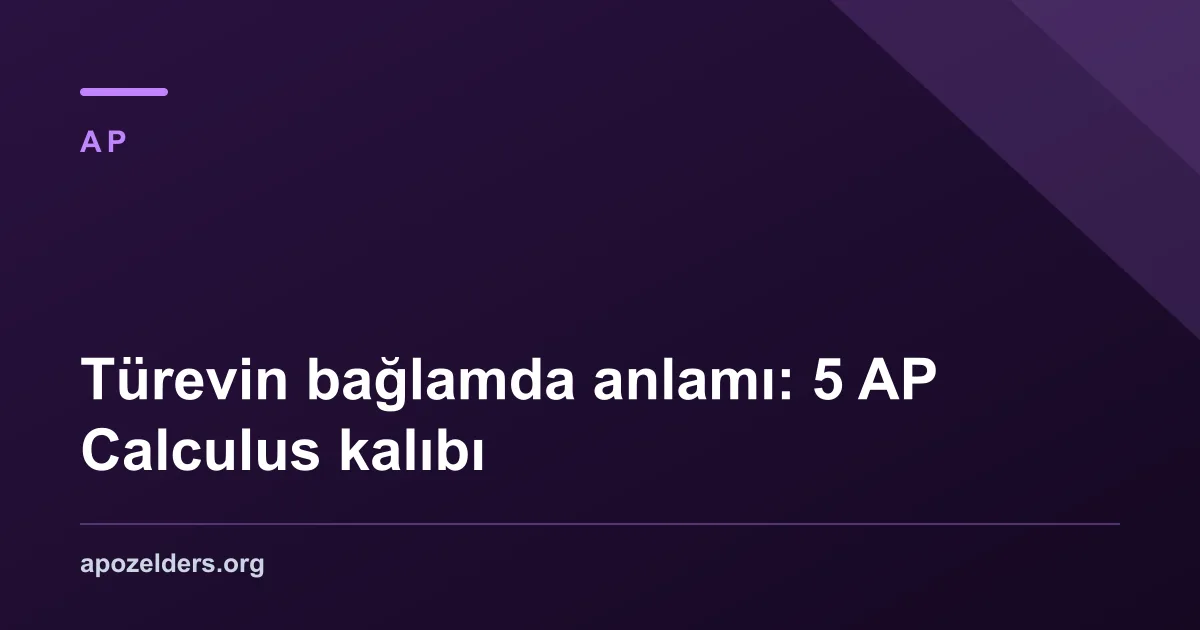 Türevin bağlamda anlamı: 5 AP Calculus kalıbı