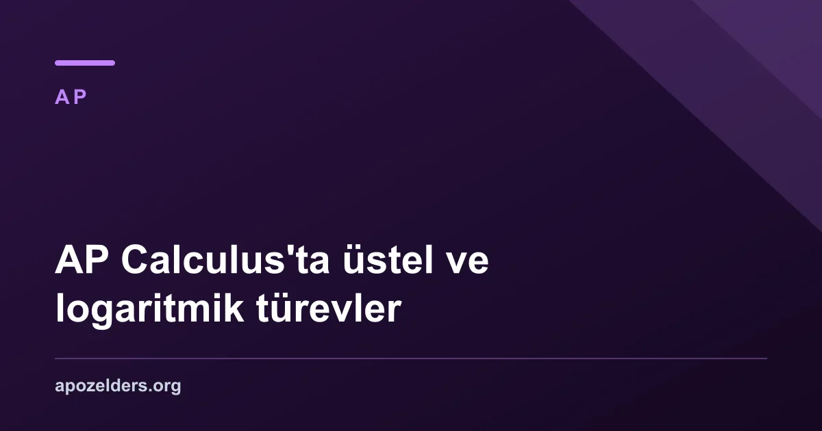 AP Calculus'ta üstel ve logaritmik türevler