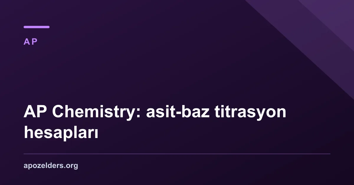 AP Chemistry: asit-baz titrasyon hesapları