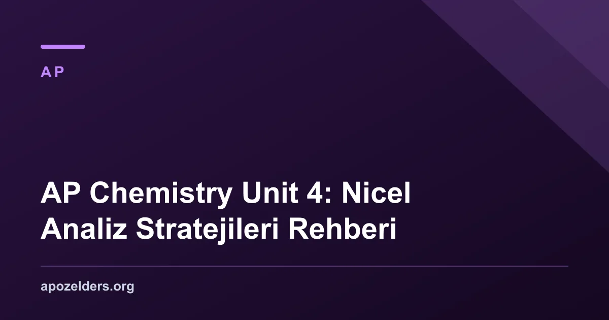 AP Chemistry Unit 4: Nicel Analiz Stratejileri Rehberi