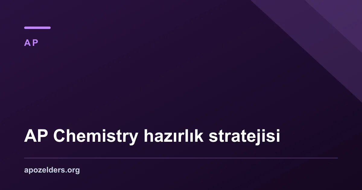 AP Chemistry hazırlık stratejisi
