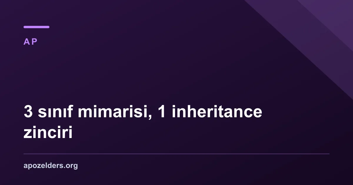 3 sınıf mimarisi, 1 inheritance zinciri