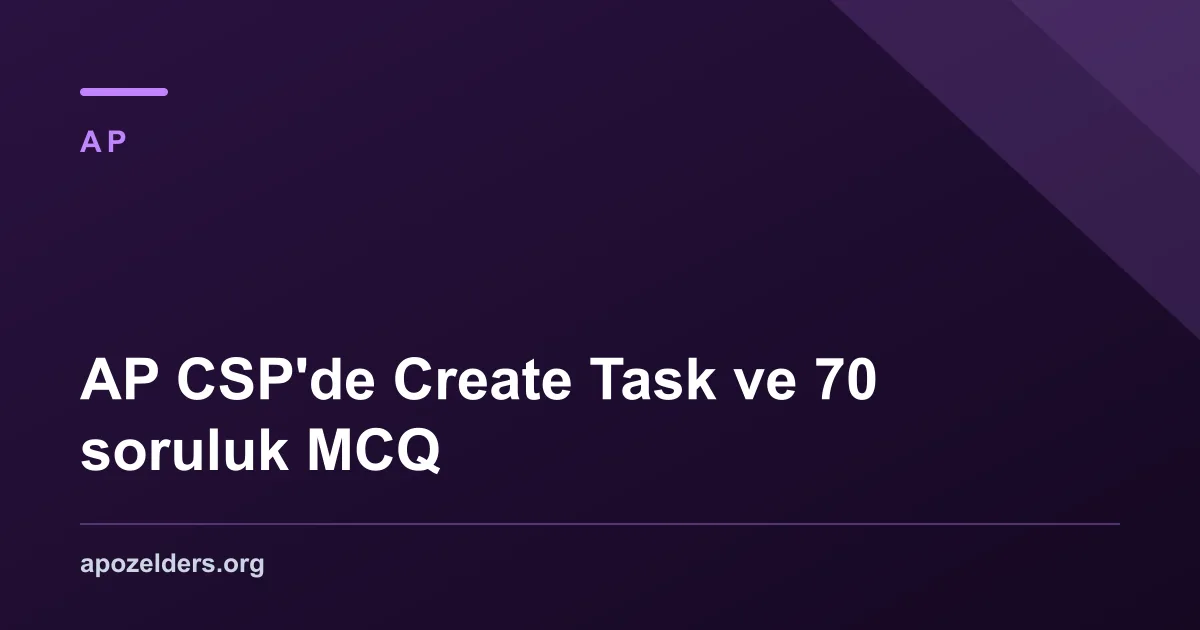 AP CSP'de Create Task ve 70 soruluk MCQ