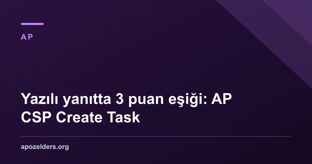 Yazılı yanıtta 3 puan eşiği: AP CSP Create Task
