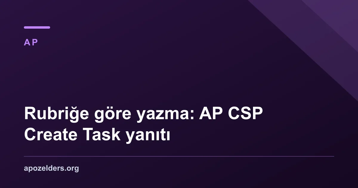 Rubriğe göre yazma: AP CSP Create Task yanıtı