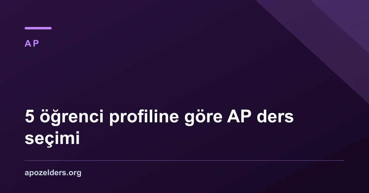 5 öğrenci profiline göre AP ders seçimi