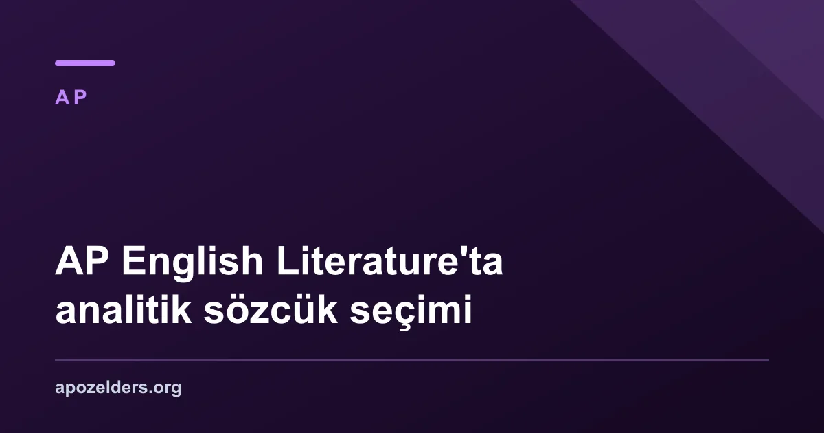 AP English Literature'ta analitik sözcük seçimi