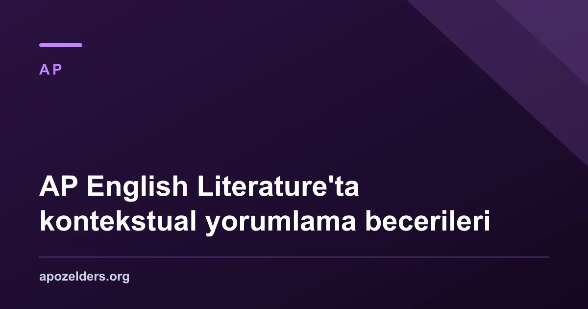 AP English Literature'ta kontekstual yorumlama becerileri