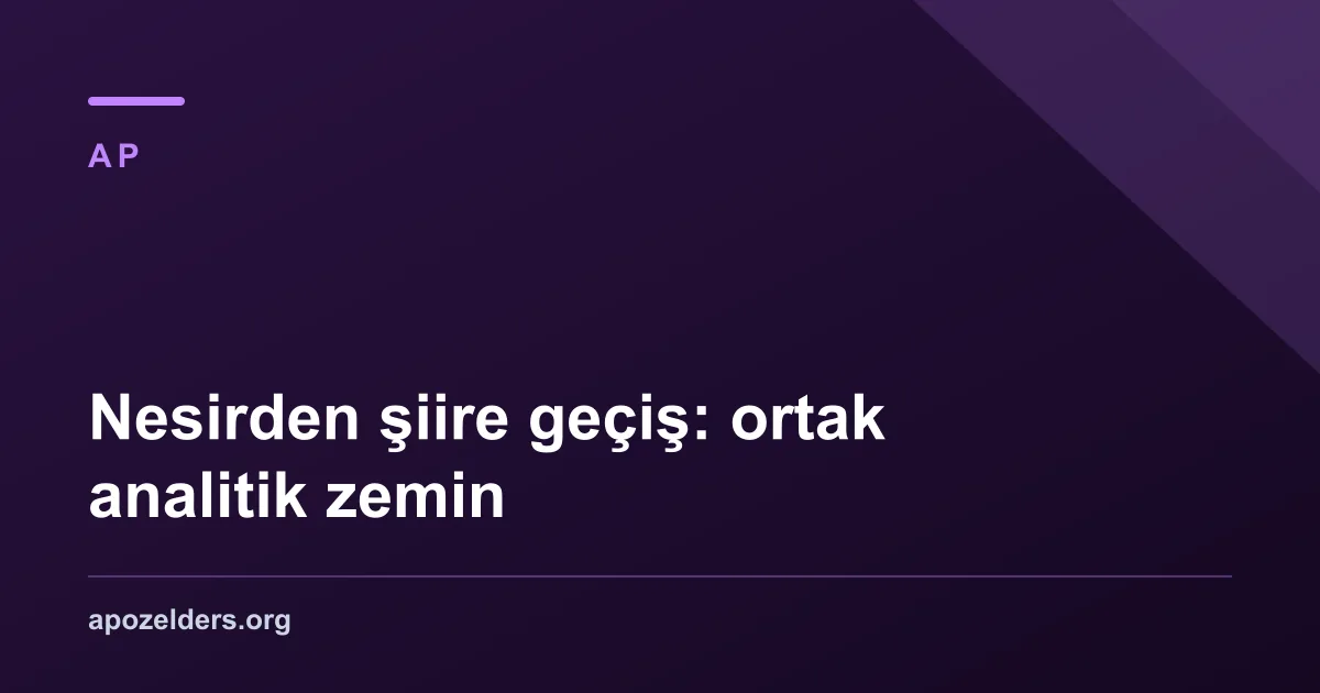 Nesirden şiire geçiş: ortak analitik zemin