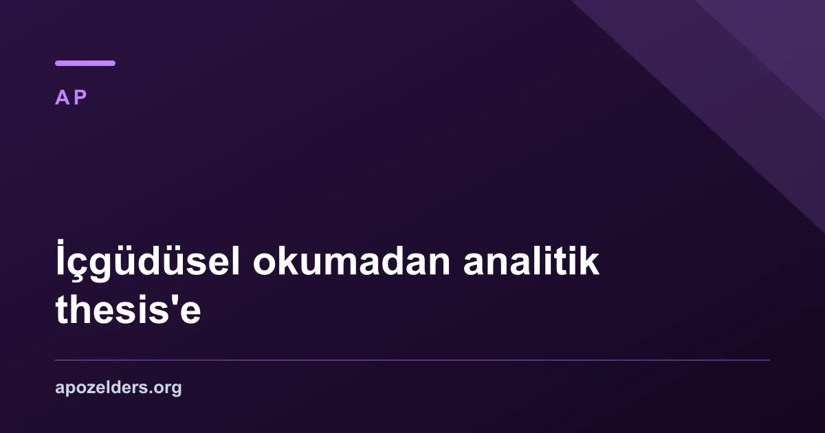 İçgüdüsel okumadan analitik thesis'e