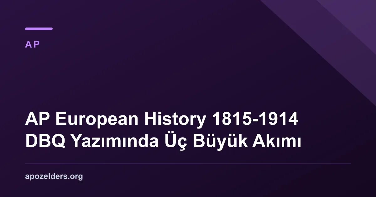 AP European History 1815-1914 DBQ Yazımında Üç Büyük Akımı