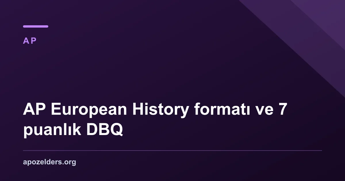 AP European History formatı ve 7 puanlık DBQ