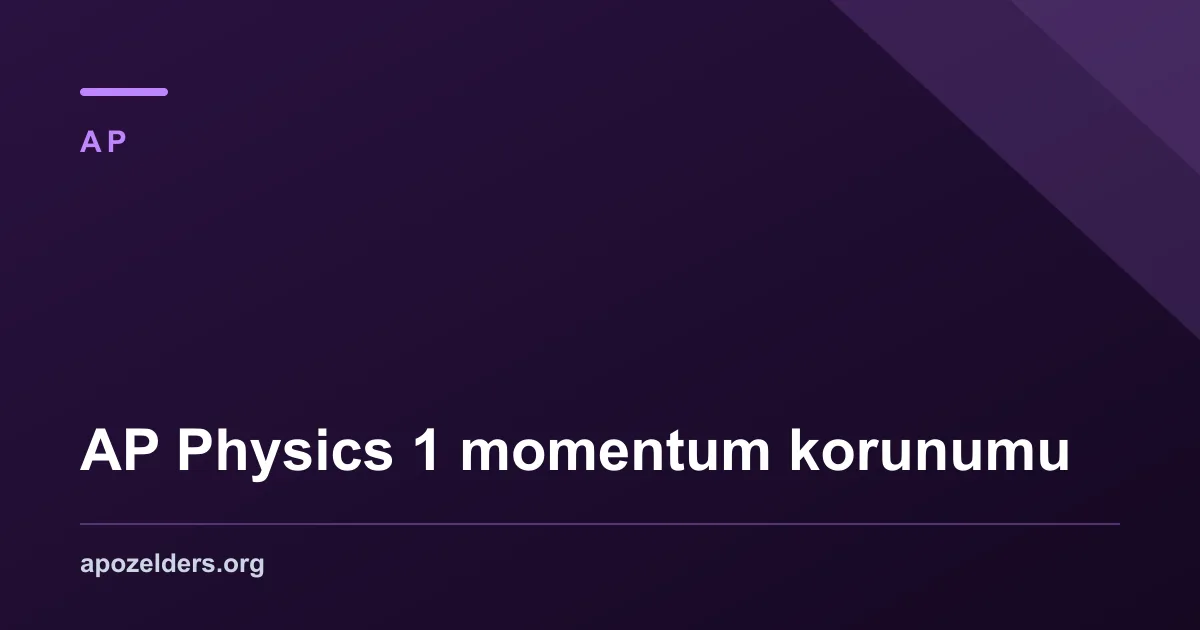 AP Physics 1 momentum korunumu