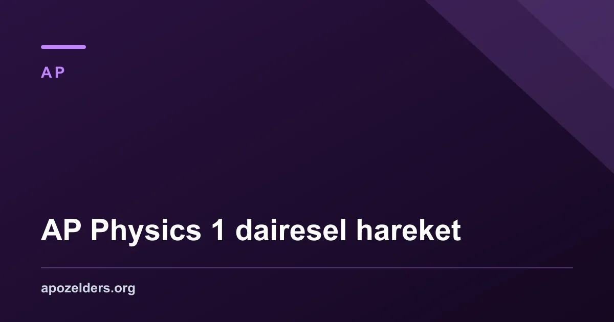 AP Physics 1 dairesel hareket