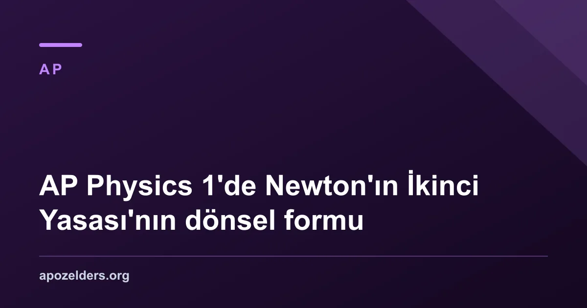 AP Physics 1'de Newton'ın İkinci Yasası'nın dönsel formu
