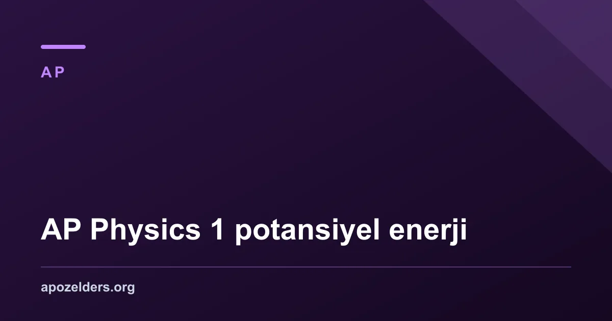 AP Physics 1 potansiyel enerji