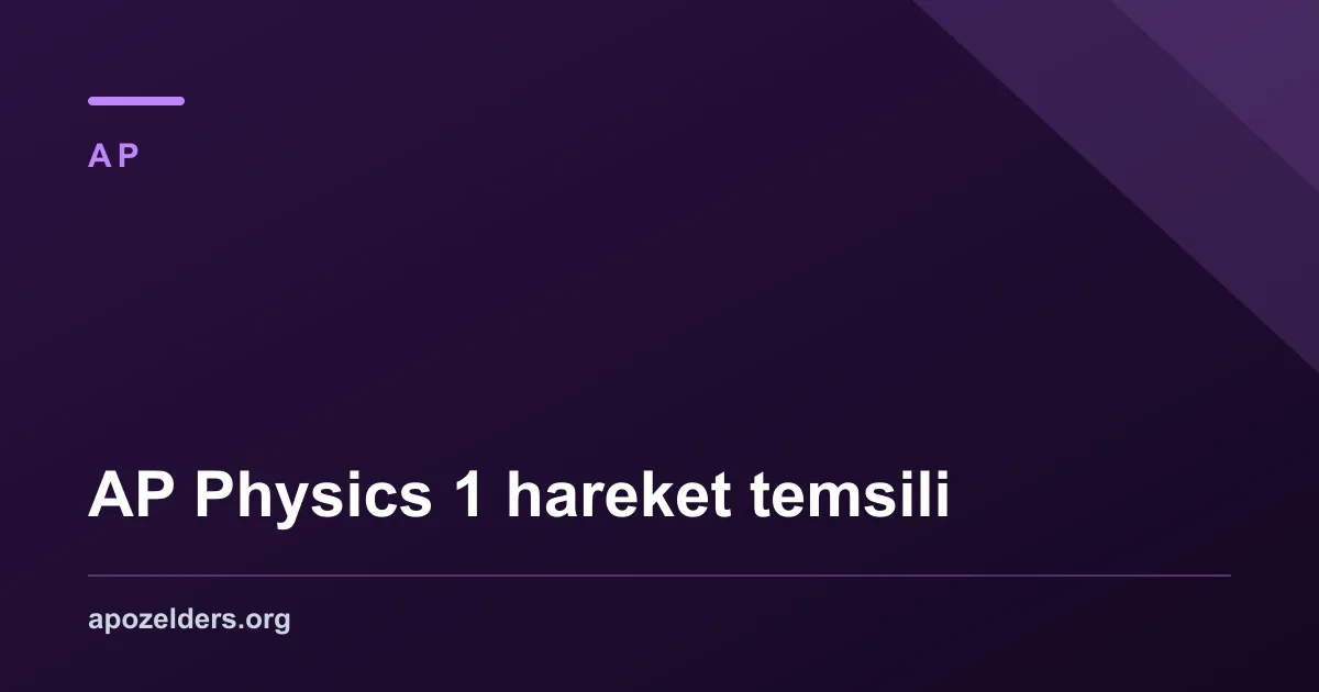 AP Physics 1 hareket temsili