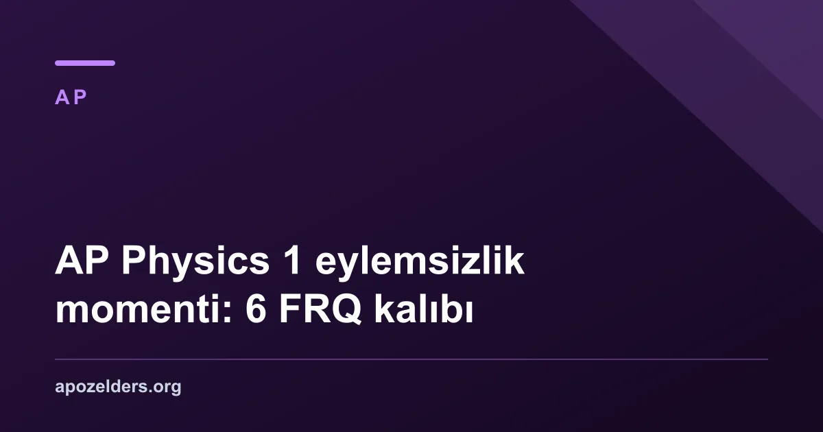 AP Physics 1 eylemsizlik momenti: 6 FRQ kalıbı