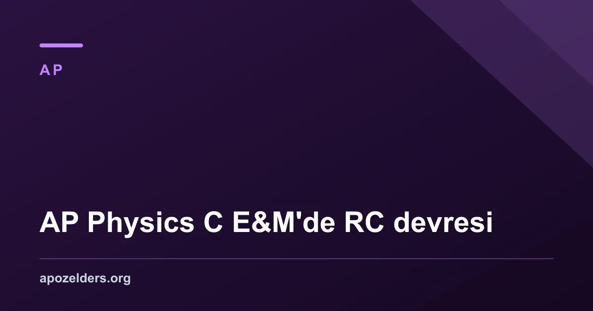 AP Physics C E&M'de RC devresi