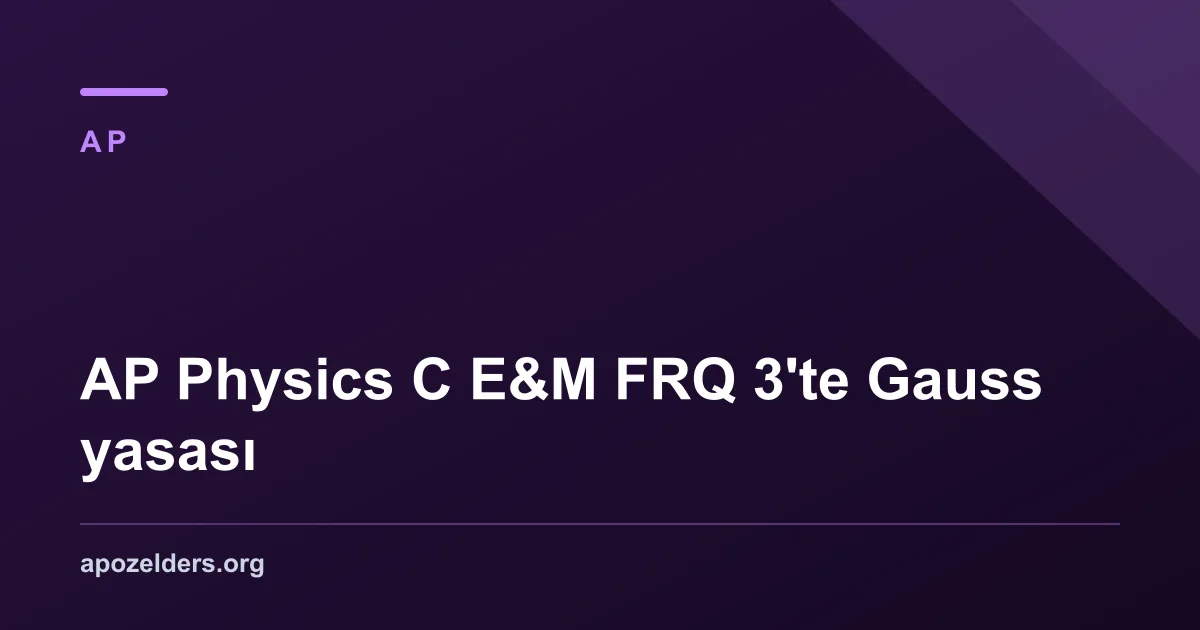 AP Physics C E&M FRQ 3'te Gauss yasası