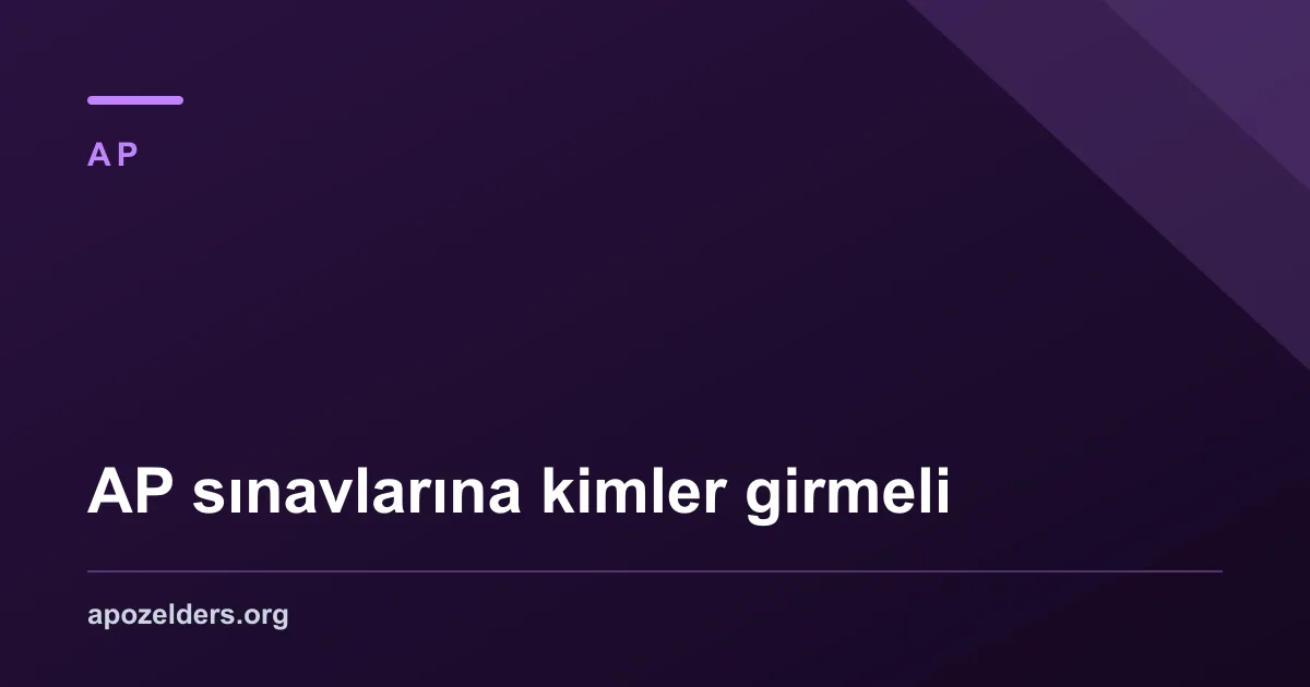 AP sınavlarına kimler girmeli