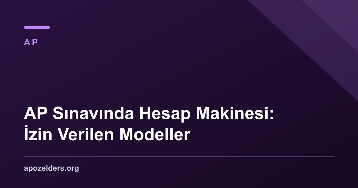 AP Sınavında Hesap Makinesi: İzin Verilen Modeller