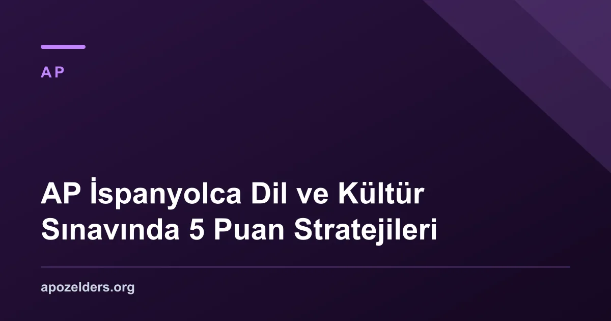 AP İspanyolca Dil ve Kültür Sınavında 5 Puan Stratejileri