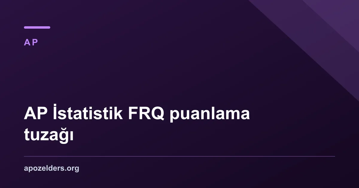 AP İstatistik FRQ puanlama tuzağı