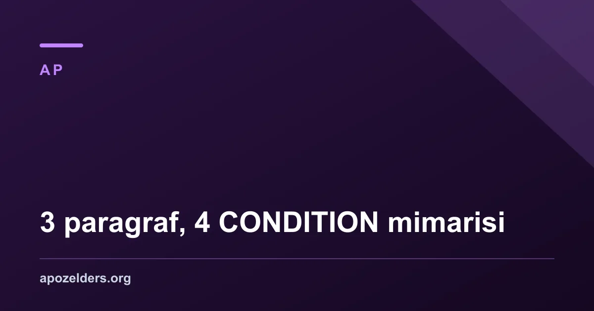 3 paragraf, 4 CONDITION mimarisi