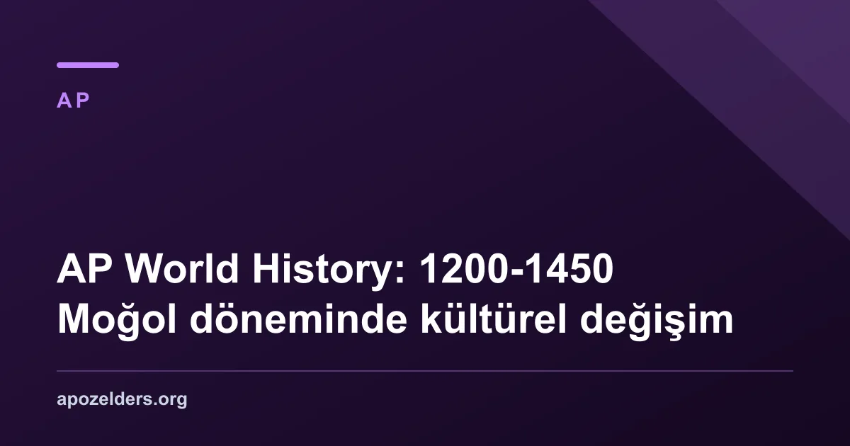 AP World History: 1200-1450 Moğol döneminde kültürel değişim