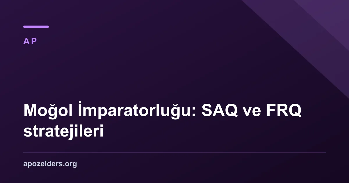 Moğol İmparatorluğu: SAQ ve FRQ stratejileri