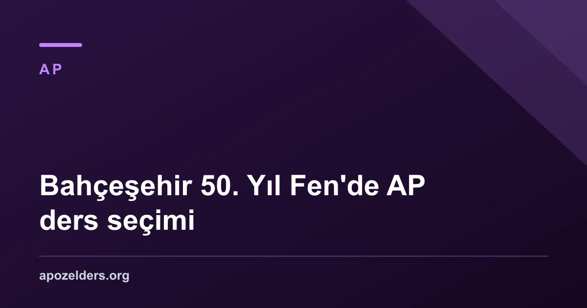 Bahçeşehir 50. Yıl Fen'de AP ders seçimi