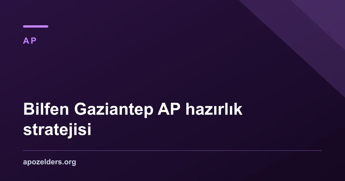 Bilfen Gaziantep AP hazırlık stratejisi