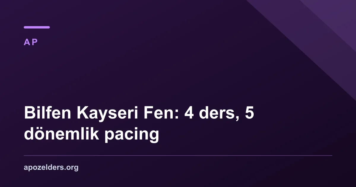 Bilfen Kayseri Fen: 4 ders, 5 dönemlik pacing